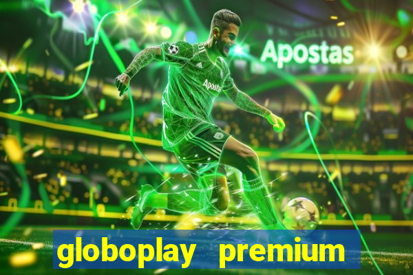 globoplay premium mod apk